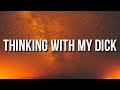 Kevin Gates - Thinking With My Dick (Lyrics) ft. Juicy J I'm just thinking with my dick Tiktok Song