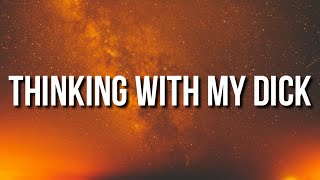 Kevin Gates - Thinking With My Dick (Lyrics) ft. Juicy J I'm just thinking with my dick Tiktok Song