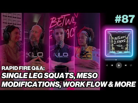 Rapid Fire Q&A: Single Leg Squat, Meso Modifications, Workflow & More | Between 2 Racks | Episode 87