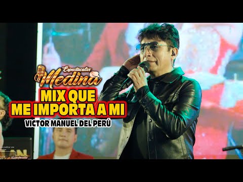 Víctor Manuel del Perú - MIX QUE ME IMPORTA A MI  -   Espectáculos Medina Carnavales 2025