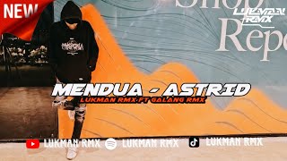 Download lagu DJ MENDUA - ASTRID SOUND VIRAL TIKTOK TERBARU JEDAG JEDUG 2024 [LUKMAN RMX FT GALANG RMX] mp3