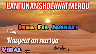 Download lagu Lantunan Sholawat Merdu Inna Fil Jannati | Cover Nasyeed An Nuriya | Sholawat Viral Menyentuh Hati mp3