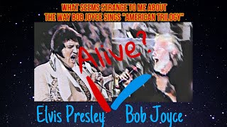 ELVIS and BOB JOYCE - American Trilogy - What seems strange to me about  the way Bob Joyce sings❓