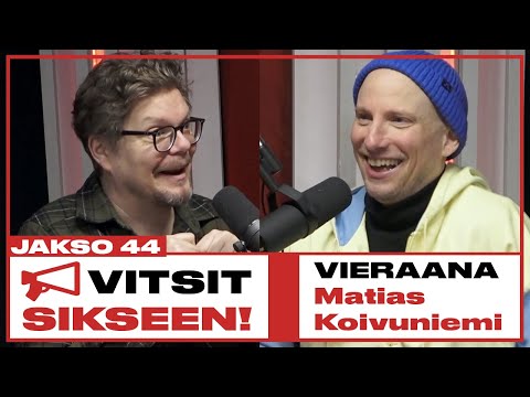 Vitsit Sikseen! Jakso 44 - Matias Koivuniemi