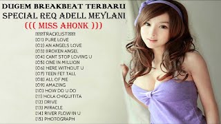Download lagu DUGEM BREAKBEAT TERBARU SPECIAL REQ ADELL MEYLANI 2018 (( MISS AHONK )) - HeNz CheN mp3