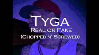 Tyga - Real Or Fake (Chopped N&#39; Screwed)