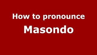 How to pronounce Masondo