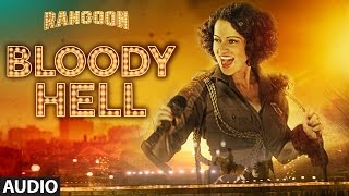 Bloody Hell Full Audio Song | Rangoon | Saif Ali Khan, Kangana Ranaut, Shahid Kapoor | T-Series