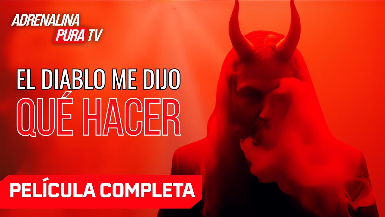 El diablo me dijo qué hacer - Película completa en español - Película de Terror | Adrenalina Pura TV