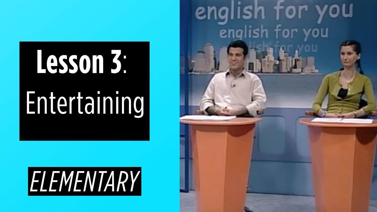 Elementary Levels - Lesson 3: Entertaining