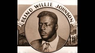 BLIND WILLIE JOHNSON. YOU&#39;RE GONNA NEED SOMEBODY ON YOUR BOND