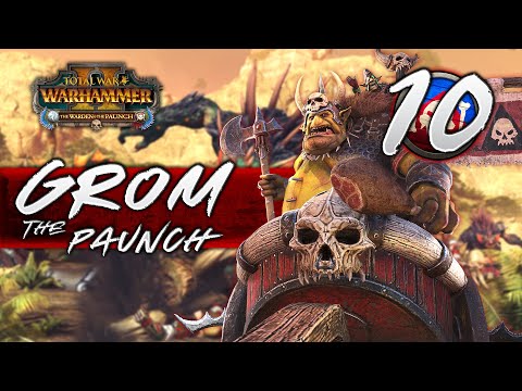 GROM MORTAL EMPIRES CAMPAIGN - Total War Warhammer 2 - Part 10