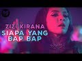ZIZI KIRANA - SIAPA YANG BAP BAP (OFFICIAL MUSIC VIDEO)