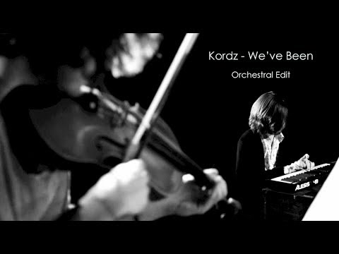 Kordz - We've Been (Orchestral edit)