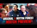 “Don’t Be Complacent!” | Arsenal vs Nottingham Forest | Match Preview