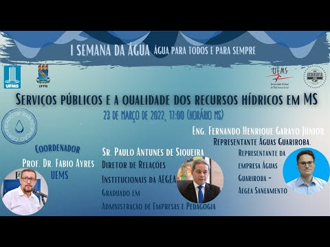 I SEMANA DA ÁGUA - O SERVIÇOS PÚBLICOS E A QUALIDADE DOS RECURSOS HÍDRICOS EM MATO GROSSO DO SUL