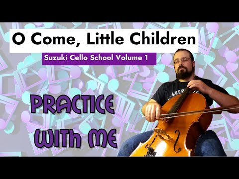 O Come, Little Children | Cello Practice With Me | Suzuki Cello School Volume 1
