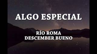 Algo especial - Rio Roma [Letra] ft Descember Bueno
