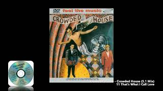 Crowded House - 11 That&#39;s What I Call Love (5.1 Mix)