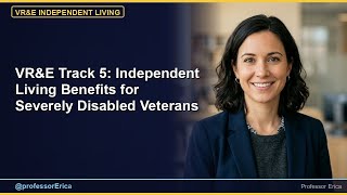 VR&E Track 5: Independent Living Benefits for Severely Disabled Veterans