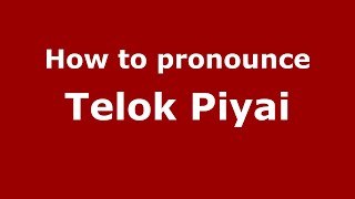 How to pronounce Telok Piyai