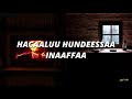 Hacaaluu Hundeessaa Inaaffaa Lyrics