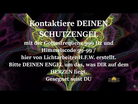 Kontaktiere DEINEN SCHUTZENGEL mit der Gottesfrequenz 999 Hz und Himmelscode 99-99 / von H.F.W.