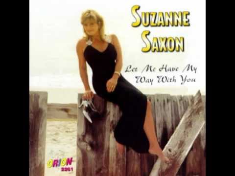 Suzanne Saxon - Let Me Have My Way With You