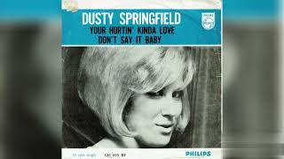 Dusty Springfield - Your Hurtin&#39; Kinda Love + Don&#39;t Say It Baby (Single Release)