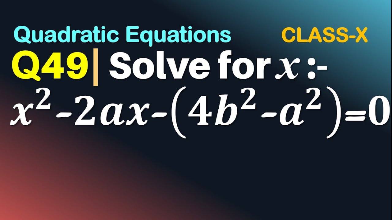 Watch video Q49 | Solve for x: x^2 - 2ax - (4b^2 - a^2) = 0 | Quadratic Eqns | Solve for x: x2-2ax-(4b2-a2)=0 Now Q49 | Solve for x: x^2 - 2ax - (4b^2 - a^2) = 0 | Quadratic Eqns | Solve for x: x2-2ax-(4b2-a2)=0