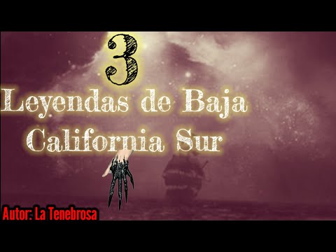 Leyendas de Baja California Sur (3 Leyendas de Terror) La Tenebrosa