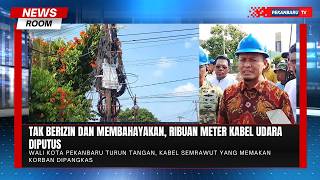 Wali Kota Pekanbaru Turun Tangan, Kabel Semrawut yang Memakan Korban Dipangkas