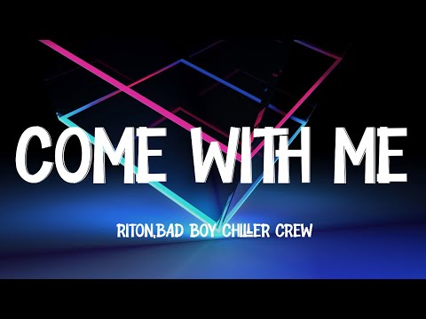 Riton, Bad Boy Chiller Crew - Come With Me (Lyrics)