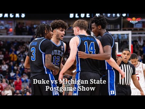 Duke vs Michigan State Postgame Recap & Reaction!