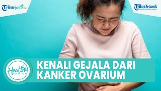 Gejala dan Cara Deteksi Kanker Ovarium sejak Dini, Rasakan Gangguan Pencernaan hingga Cepat Kenyang