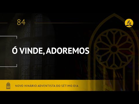 Novo Hinário Adventista • Hino 84 • Ó Vinde, Adoremos • (Lyrics)