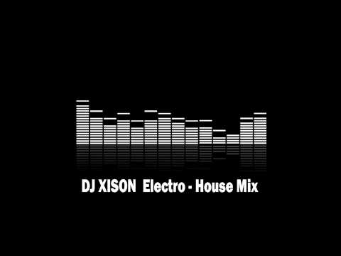 DJ XISON  Electro  - House - Mix HQ