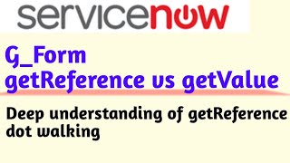 ServiceNow G_Form getReference vs getValue || #servicenow