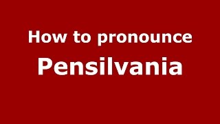 How to pronounce Pensilvania