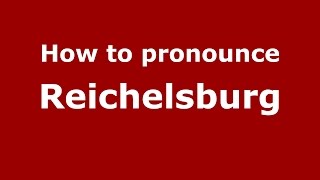 How to pronounce Reichelsburg