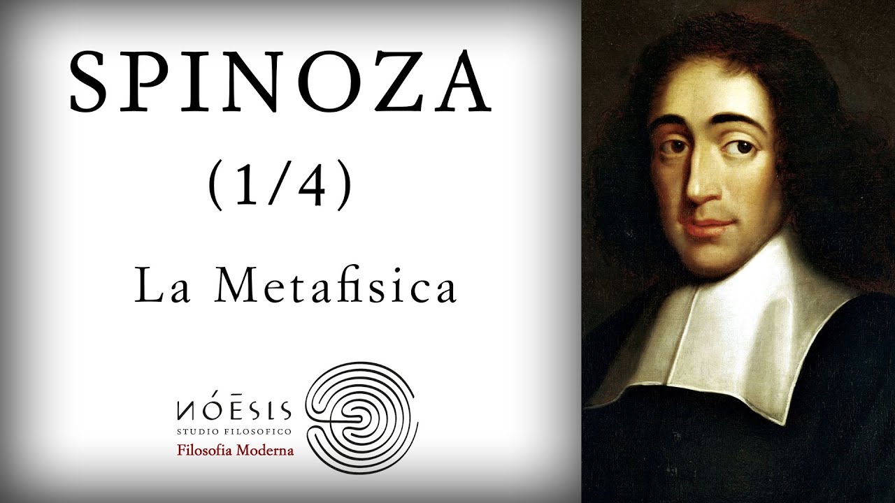 SPINOZA [1/4]: La Metafisica e il "Deus sive Natura"