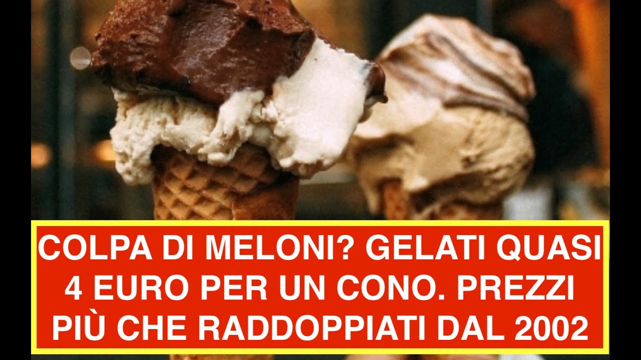 COLPA DI MELONI? GELATI QUASI 4 EURO PER UN CONO. PREZZI PIÙ CHE RADDOPPIATI DAL 2002