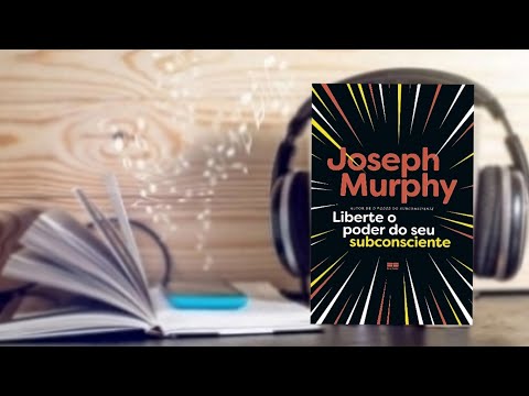 Liberte o poder do seu subconsciente- Joseph Murphy