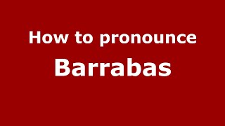 How to pronounce Barrabas