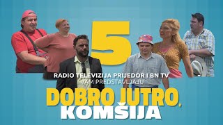 DOBRO JUTRO, KOMŠIJA 5 - FILM