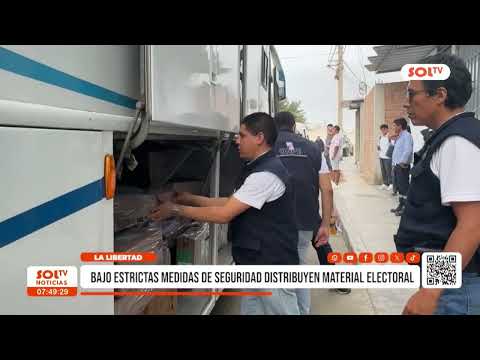 La Libertad: bajo estrictas medidas de seguridad distribuyen material electoral