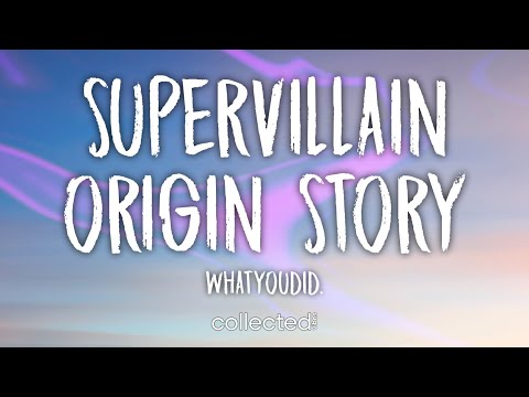 whatyoudid. - SuperVillain Origin Story (Lyrics)