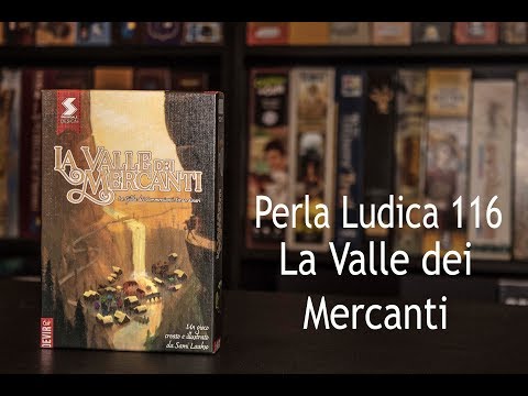 Perla Ludica 116 - La Valle dei Mercanti