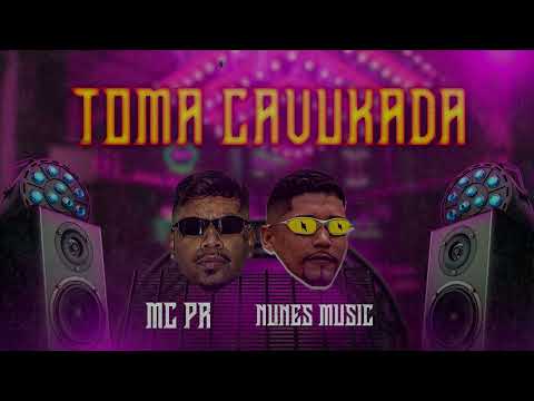 NUNES MUSIC,   MC PR  -  TOMA CAVUKADA