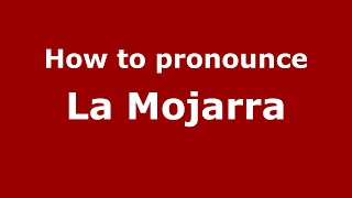 How to pronounce La Mojarra